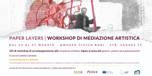 Scopri di più sull'articolo Paper Layers: workshop di mediazione artistica @Museo Civico di Bari | Dal 23 al 27 maggio